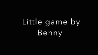 Little Game lyrics benny [upl. by Tips]