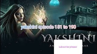 Yakshini episode 181 to 190yakshini episode 181 se 190 Yakshini episode 181 to 190 in Hindi [upl. by Aiz572]