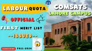 1st Merit List of Labour Quota of COMSATS Lahore 2024  COMSATS Labour Quota Merit List 2024 [upl. by Nosoj]