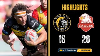 HIGHLIGHTS  York Knights 1828 Sheffield Eagles  AB Sundecks 1895 Cup SemiFinals [upl. by Hartman290]