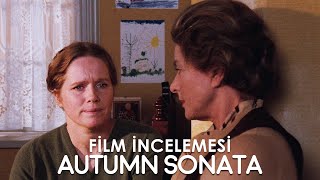 Güz Sonatı  Autumn Sonata Film İncelemesi  Ingmar Bergman quotHöstsonatenquot [upl. by Ynohtnacram]