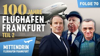 100 Jahre Flughafen  Vom Propellerflugzeug zum A380 22  Mittendrin Flughafen Frankfurt 70 [upl. by Kumler]