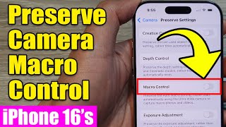 iPhone 1616 Pro Max How to EnableDisable Preserve Camera Macro Control [upl. by Dorice]