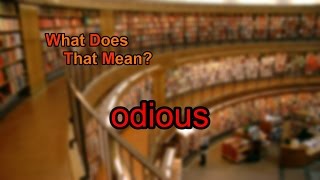 What does odious mean [upl. by Thain374]