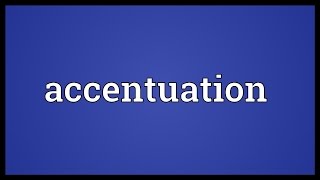 Accentuation Meaning [upl. by Anihc640]