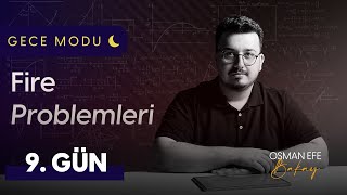 Fire Problemleri  9 Gün  Gece Modu [upl. by Biddick606]