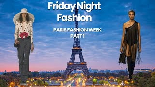 Friday Night Fashion  Paris Fashion Week Part 1 [upl. by Shirl]