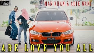 Man Khan amp Adik Wani  Abe Love U All Official Music Video with Lyric [upl. by Nuhsed]