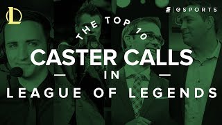 The Top 10 Caster Calls in League of Legends [upl. by Syck590]