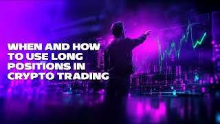 When and How to Use Long Position in Crypto Trading [upl. by Drisko]