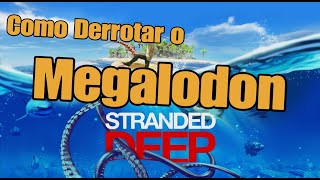 Como derrotar o Megalodon Stranded Deep [upl. by Ainigriv]