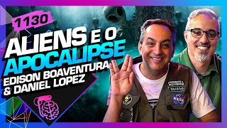 ALIENÍGENAS E O FIM DOS TEMPOS DANIEL LOPEZ E EDISON BOAVENTURA  Inteligência Ltda Podcast 1130 [upl. by Nonad]