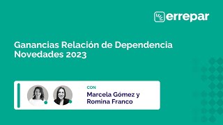 Ganancias Relación de Dependencia Novedades 2023 [upl. by Boyden358]