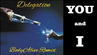 Delegation  You And I BodyAlive Remix ⭐𝐇𝐐 𝐀𝐔𝐃𝐈𝐎 FULL VERSION⭐ [upl. by Ermey]