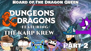 Karp Krew DampD  Session 2  Hoard of the Dragon Queen [upl. by Atillertse]