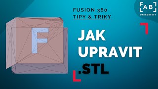 Jak upravit STL  09 Fusion 360 Tipy amp triky [upl. by Lzeil]