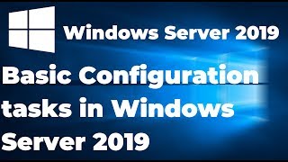 Basic Configuration tasks in Windows Server 2019 [upl. by Mcneely]