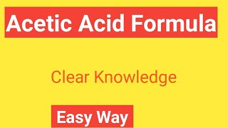 Acetic Acid FormulaFormula for Acetic AcidNomenclatureStructureChemical Formula for Acetic Acid [upl. by Ellehcen723]