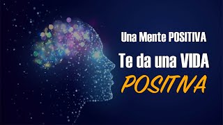 Una Mente POSITIVA te da una VIDA POSITIVA [upl. by Niel]