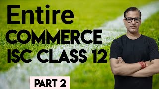 Entire Commerce Class 12  Commerce One Shot ISC Class 12  ISC Commerce  Part 2  starcommerce [upl. by Enahpets23]