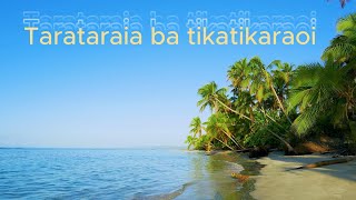 TARATARAIA BA TIKATIKARAOI  KIRIBATI SONG [upl. by Sibbie382]