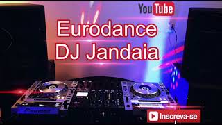 EURODANCE DJ JANDAIA 2024 [upl. by Hahnert]