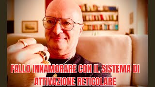 FALLO INNAMORARE CON IL SISTEMA DI ATTIVAZIONE RETICOLARE [upl. by Martinson]