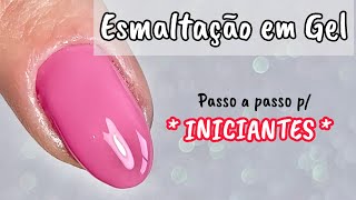 Esmaltação em Gel para INICIANTES  SIMPLES E FÁCIL [upl. by Wassyngton]