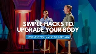 Simple Hacks to Upgrade Your Body  Dave Asprey amp Vishen Lakhiani [upl. by Claudelle]