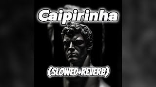 Caipirinha SlowedReverb [upl. by Blasien]