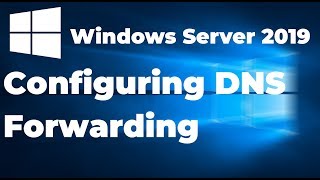 Configuring DNS Forwarder in Windows Server 2019 [upl. by Quinta713]