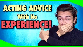 Acting Advice For Beginners With No EXPERIENCE  Acting Advice [upl. by Brink]