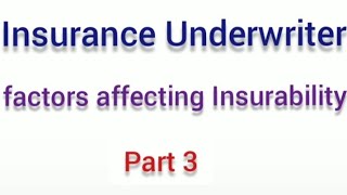 Factors affecting Insurability  Insurance underwriter part 3 [upl. by Acim]