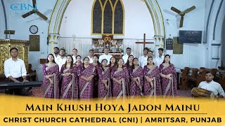 Main Khush Hoya Jadon Mainu  Punjabi  Christ Church Cathedral CNI  Amritsar Punjab [upl. by Vinaya]