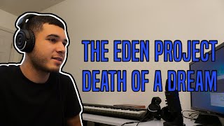 The Eden Project  Death of a Dream REACTION [upl. by Cordey]