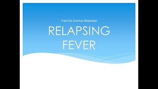 Vectorborne Diseases Relapsing Fever Lecture [upl. by Erihppas393]