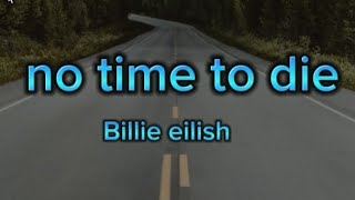 Billie eilish  no time to die lyrics [upl. by Witkin]