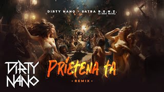 Dirty Nano ❌ Satra BENZ feat Alduts Sherdley  Prietena Ta  Remix [upl. by Mufi]