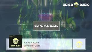 ARDI amp Allam  Supernatural Original Mix [upl. by Ludwog852]