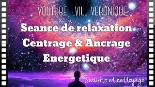 Séance de relaxation centrage et ancrage énergétique par Véronique Vill [upl. by Laro]