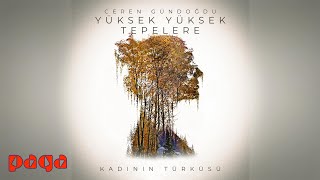 Ceren Gündoğdu Yüksek Yüksek Tepelere Kadının Türküsü Lyric Video [upl. by Ahsiym]