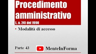 Modalità di accesso  Procedimento amministrativo  Ln 2411990 Parte 43 [upl. by Ungley]