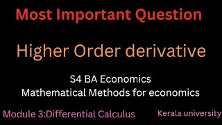 Higher Order Derivatives3rd module S4 BA Economics Mathematical Methods for economicsKU [upl. by Rosenblast]