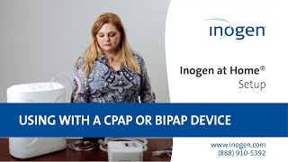 Inogen At Home Setup  Using With a CPAP or BiPAP Device [upl. by Neerol]