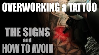 OVERWORKING a TATTOO The SIGNS and HOW to AVOID [upl. by Doralin]