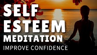 Guided Meditation for Self Esteem Improve Your Confidence amp Happiness [upl. by Ibson811]