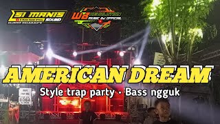 DJ AMERICAN DREAM • STYLE TRAP PARTY • JINGGLE SI MANIS SOUND FT PLANAR GANK  tjap slenger [upl. by Aehr]