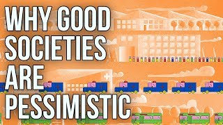 Why Good Societies Are Pessimistic [upl. by Loise]