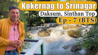 EP 7 BTS Kokernag to Sinthan top to Daksum to Srinagar  Kashmir Tour season 2 [upl. by Aicirtel785]