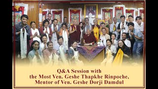 QampA Session withthe Most Ven Geshe Thapkhe Rinpoche Mentor of Ven Geshe Dorji Damdul [upl. by Aisad]